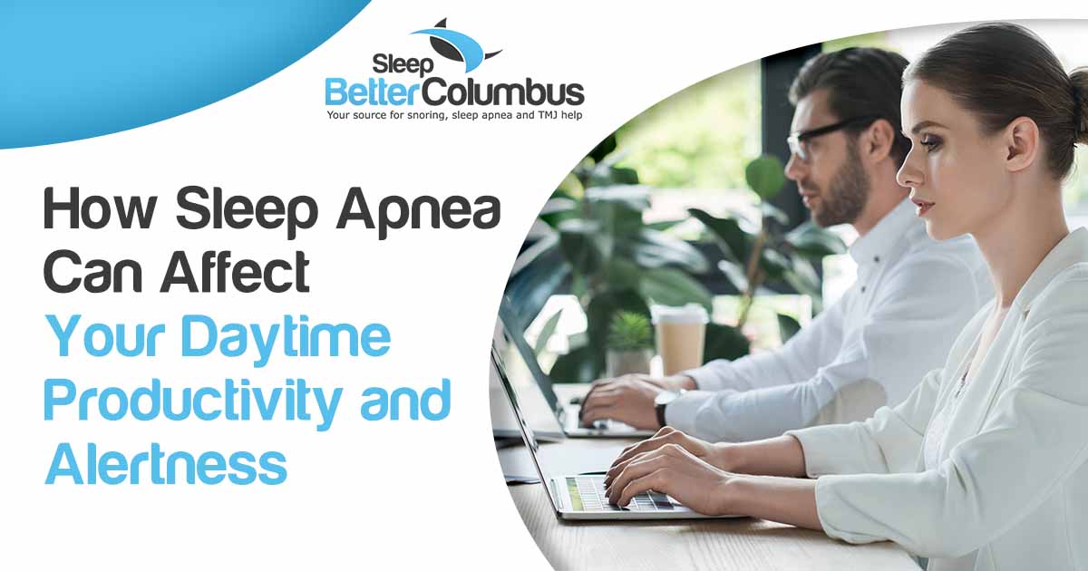 How Sleep Apnea Can Affect Your Daytime Productivity and Alertness