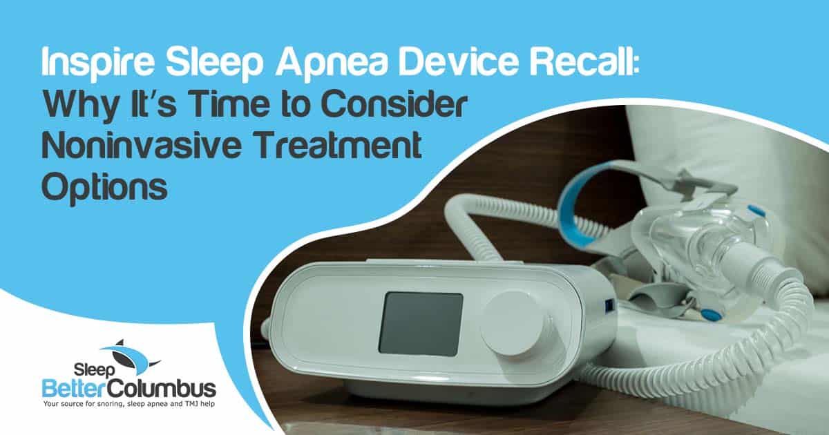 Image of sleep apnea therapy setup with CPAP machine and mask, featuring Sleep Better Columbus and highlighting "Inspire Sleep Apnea Device Recall: Why It’s Time to Consider Noninvasive Treatment Options," aligning with the message of exploring alternative therapies.