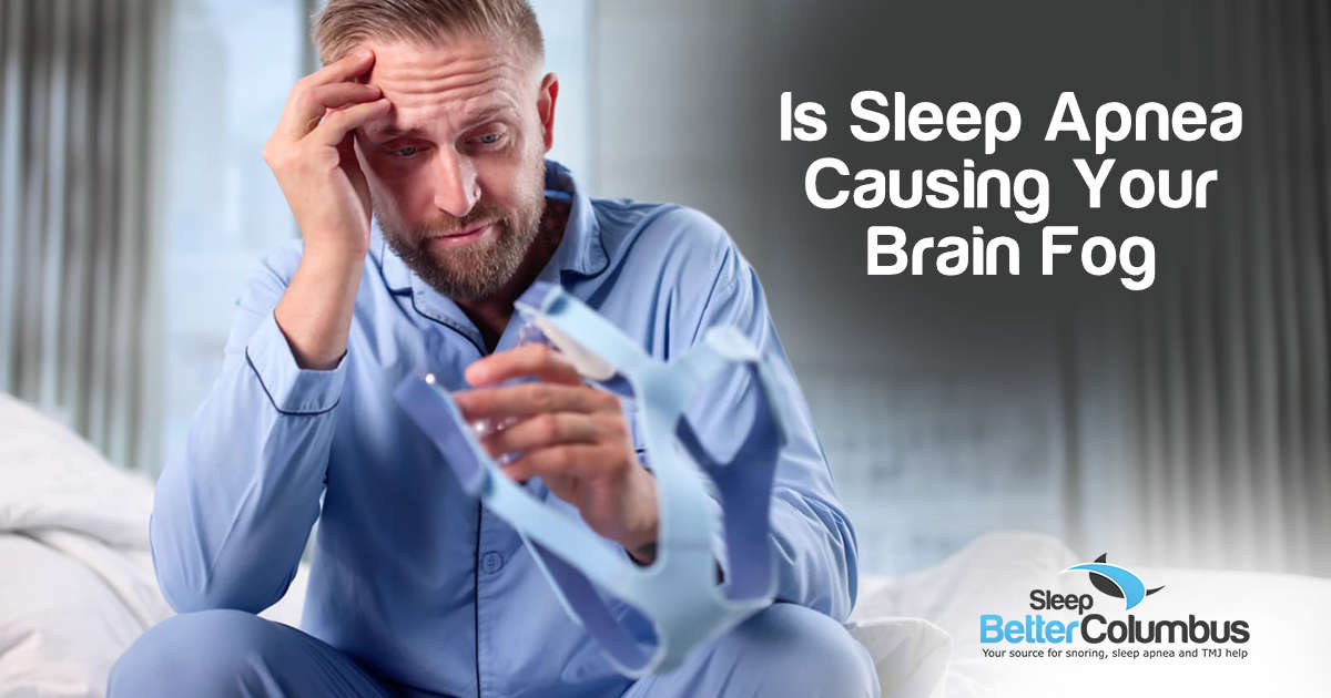 Is Sleep Apnea Causing Your Brain Fog?