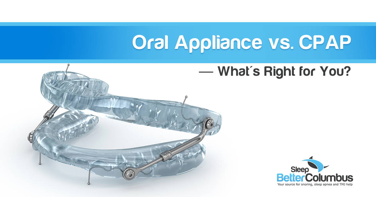 Oral Appliance vs. CPAP: What’s Right for You?