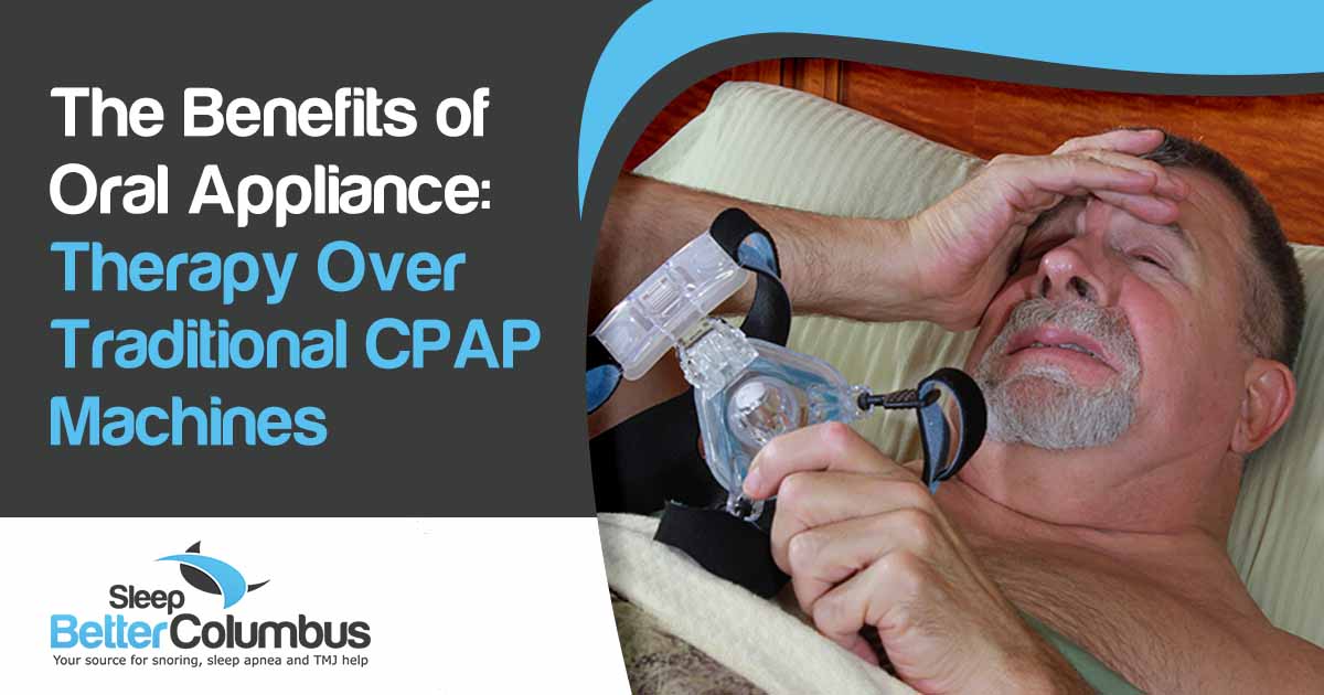 The Benefits of Oral Appliance Therapy Over Traditional CPAP Machines