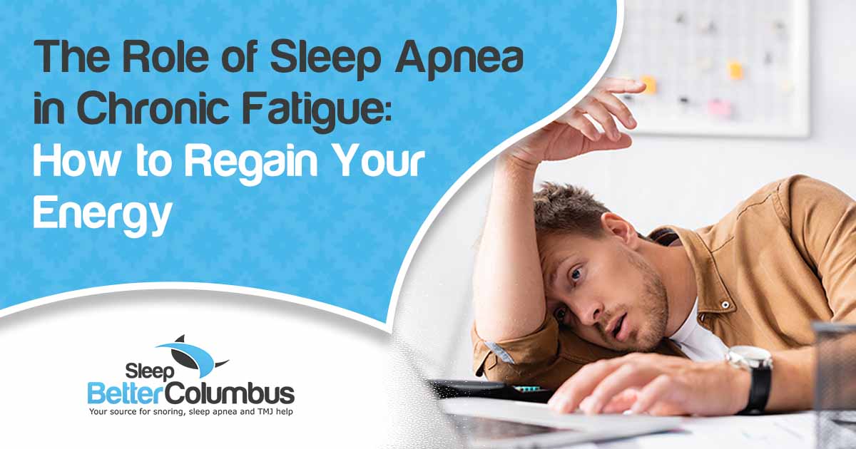 The Role of Sleep Apnea in Chronic Fatigue: How to Regain Your Energy